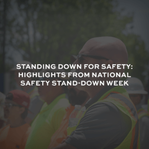 Standing Down for Safety: Highlights from National Safety Stand-Down Week