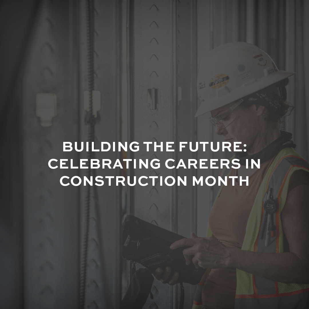Building the Future: Celebrating Careers in Construction Month