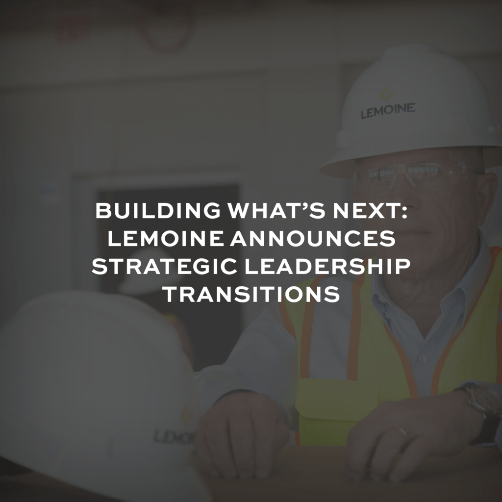 Building Whats Next LEMOINE Announces Strategic Leadership Transitions